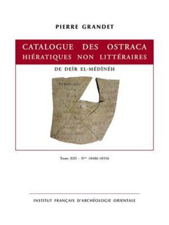 Couverture du livre « Catalogue des ostraca hiératiques non littéraires de Deîr el-Médînéh Tome 13 : n°s 10406-10557 » de Pierre Grandet aux éditions Ifao