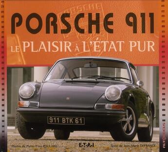 Couverture du livre « Porsche 911 ; le plaisir à l'état pur (3e édition) » de Defrance Jean-Marie aux éditions Etai