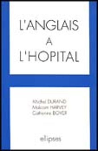 Couverture du livre « L'anglais a l'hopital » de Durand/Harvey/Boyer aux éditions Ellipses