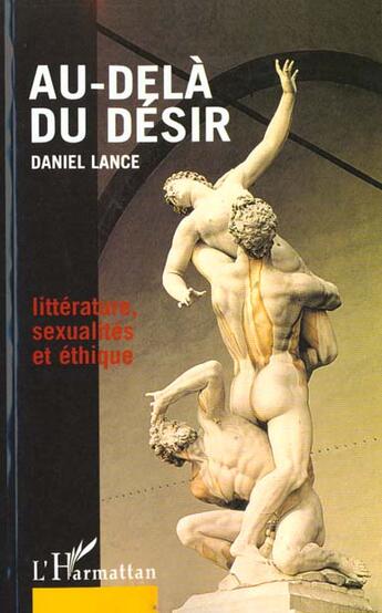 Couverture du livre « AU-DELA DU DESIR » de Daniel Lance aux éditions L'harmattan