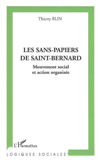 Couverture du livre « Les sans-papiers de Saint-Bernard : Mouvement social et action organisée » de Thierry Blin aux éditions L'harmattan