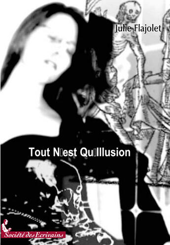 Couverture du livre « Tout n'est qu'illusion » de Julie Flajolet aux éditions Societe Des Ecrivains