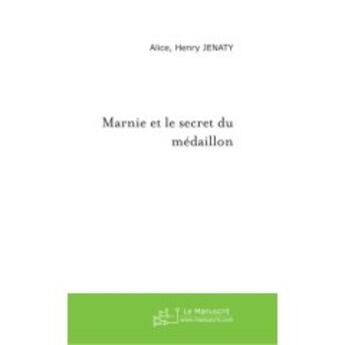 Couverture du livre « Marnie et le secret du médaillon » de Henry Jenaty-A aux éditions Le Manuscrit