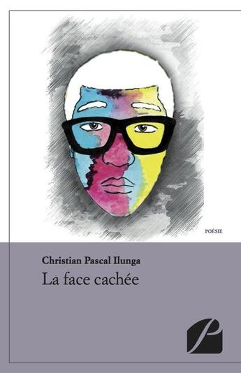 Couverture du livre « La face cachée » de Christian Pascal Ilunga aux éditions Editions Du Panthéon