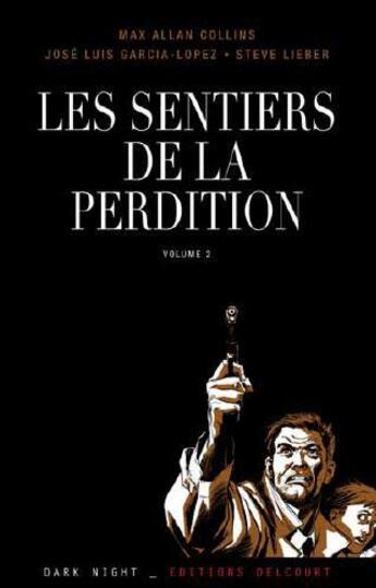 Couverture du livre « Les sentiers de la perdition t.2 ; sur la route » de Max Allan Collins et Jose Luis Garcia-Lopez et Steve Lieber et Josef Rubinstein aux éditions Delcourt