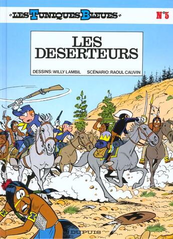 Couverture du livre « Les Tuniques Bleues Tome 5 : les déserteurs » de Raoul Cauvin et Willy Lambil aux éditions Dupuis