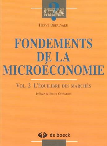 Couverture du livre « Fondements de la microeconomie - volume 2 l'equilibre des marches » de Defalvard aux éditions De Boeck