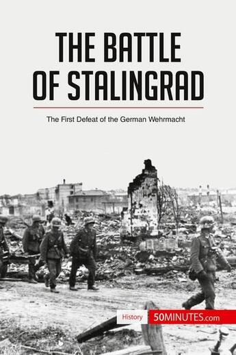 Couverture du livre « The battle of Stalingrad: the first defeat of the German wehrmacht » de  aux éditions 50minutes.com