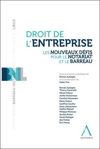 Couverture du livre « Droit de l'entreprise : Les nouveaux défis pour le notariat et le barreau » de Roman Aydogdu aux éditions Anthemis