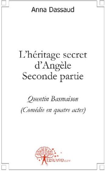 Couverture du livre « L'héritage secret d'Angèle t.2 » de Anna Dassaud aux éditions Edilivre