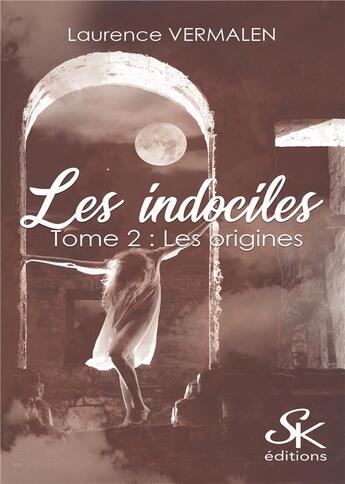 Couverture du livre « Les indociles Tome 2 : origines » de Vermalen Laurence aux éditions Sharon Kena