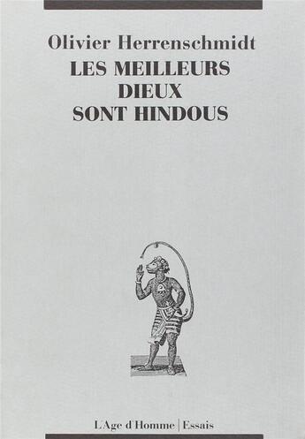 Couverture du livre « Les Meilleurs Dieux Sont Hindoux » de Herrenschmidt D aux éditions L'age D'homme