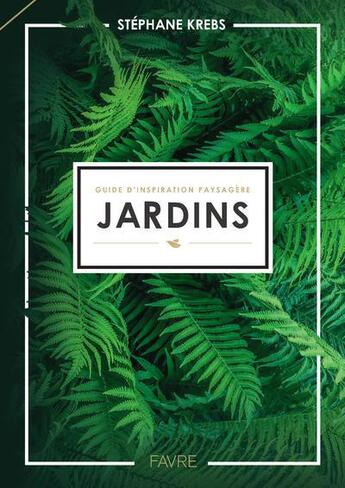 Couverture du livre « Guide d'inspiration paysagère ; jardins » de Stephane Krebs aux éditions Favre