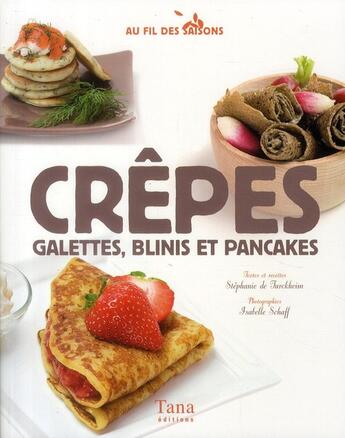 Couverture du livre « Crêpes, galettes, blinis et pancakes » de Stephanie De Turckheim aux éditions Tana