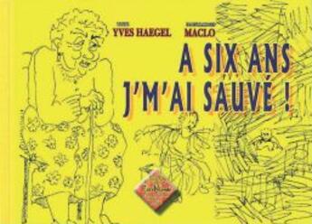 Couverture du livre « À six ans j'm'ai sauvé ! » de Yves Haegel et Maclo aux éditions Editions Des Regionalismes