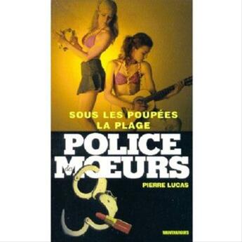 Couverture du livre « Police des moeurs t.168 ; sous les poupées, la plage » de Pierre Lucas aux éditions Mount Silver