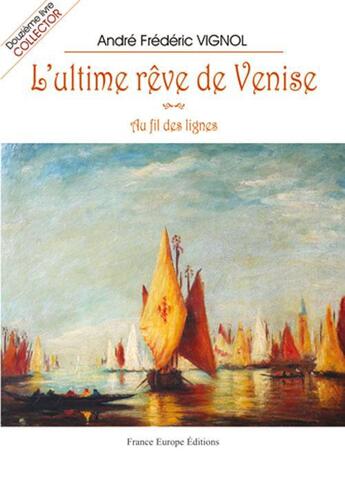 Couverture du livre « L'ultime rêve de Venise » de Andre Vignol aux éditions France Europe