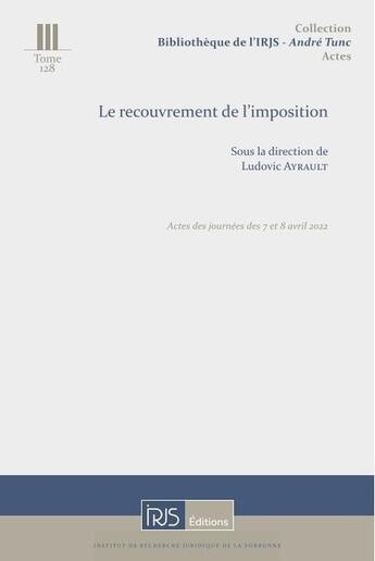 Couverture du livre « Le recouvrement de l'imposition : Actes des journées des 7 et 8 avril 2022 » de Ludovic Ayrault et Collectif aux éditions Irjs