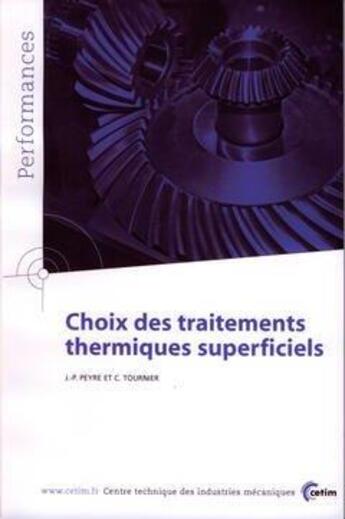 Couverture du livre « Choix des traitements thermiques superciels (Performances, résultats des actions collectives, 9P78) » de Jean-Paul Peyre et C. Tournier aux éditions Cetim