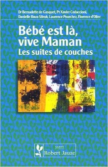 Couverture du livre « Bebe est la, vive maman » de De Gasquet aux éditions Robert Jauze