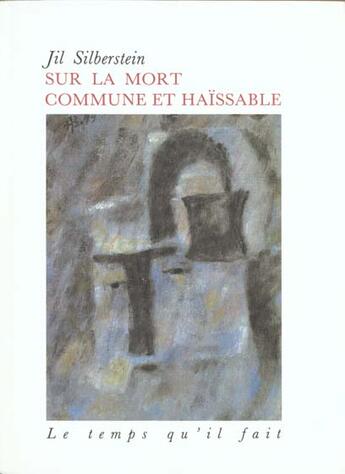 Couverture du livre « Sur la mort commune et haissable » de Jil Silberstein aux éditions Le Temps Qu'il Fait