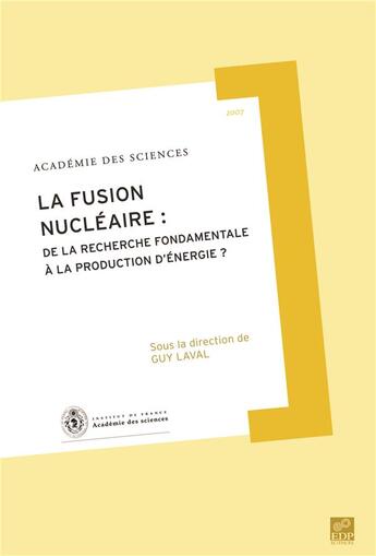 Couverture du livre « La fusion nucléaire : de la recherche fondamentale à la production d'énergie ? » de Guy Laval aux éditions Edp Sciences