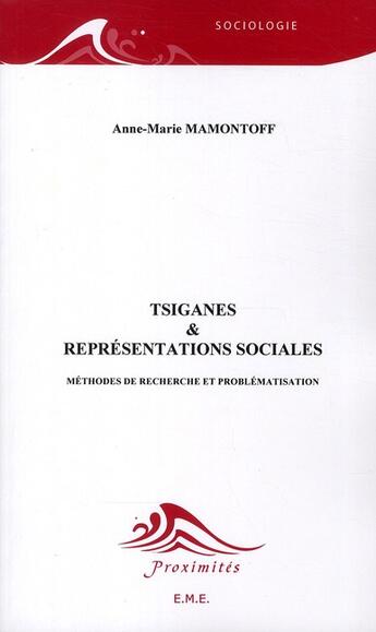 Couverture du livre « Tsiganes et représentations sociales ; méthodes de recherche et problématisation » de Anne-Marie Mamontoff aux éditions Eme Editions