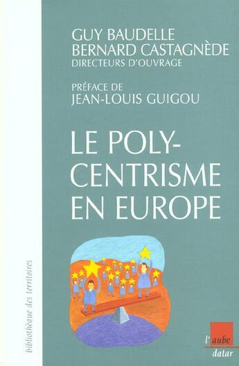 Couverture du livre « Le polycentrisme ; une vision de l'amenagement du territoire europeen » de Guy Baudelle et Bernard Castagnede aux éditions Editions De L'aube