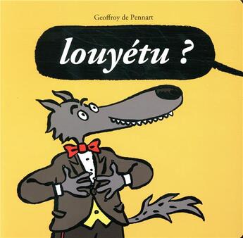 Couverture du livre « Louyétu ? » de Geoffroy De Pennart aux éditions Kaleidoscope