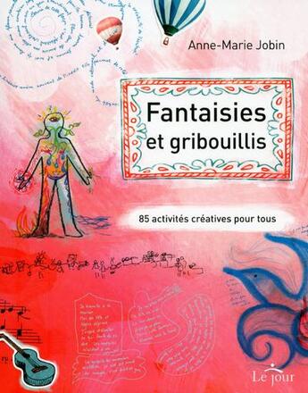 Couverture du livre « Fantaisies et gribouillis » de Anne-Marie Jobin aux éditions Le Jour