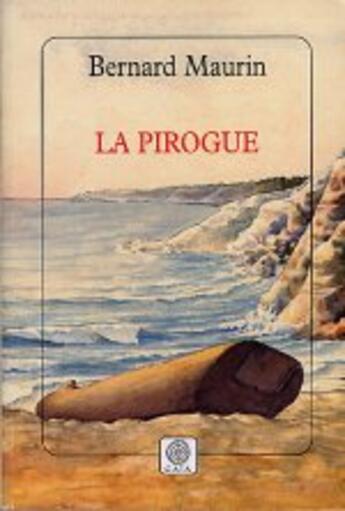 Couverture du livre « La pirogue » de Bernard Maurin aux éditions Gaia