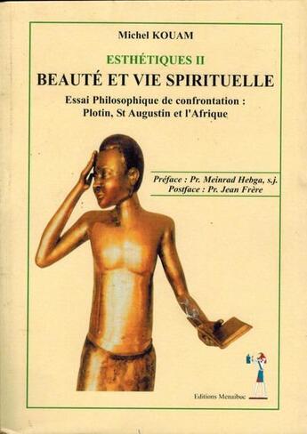 Couverture du livre « Esthétique Tome 2 : Béauté et vie spirituelle » de Michel Kouam aux éditions Menaibuc