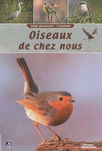 Couverture du livre « Guide découverte OISEAUX DE CHEZ NOUS » de Lpo Association aux éditions Debaisieux