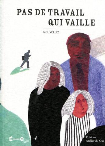 Couverture du livre « Pas de travail qui vaille » de  aux éditions Atelier Du Gue