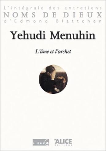 Couverture du livre « L'ame et l'archet » de Yehudi Menuhin aux éditions Alice