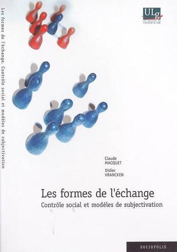 Couverture du livre « Les formes de l'échange ; contrôle social et modèles de subjectivation » de Claude Macquet aux éditions Pulg