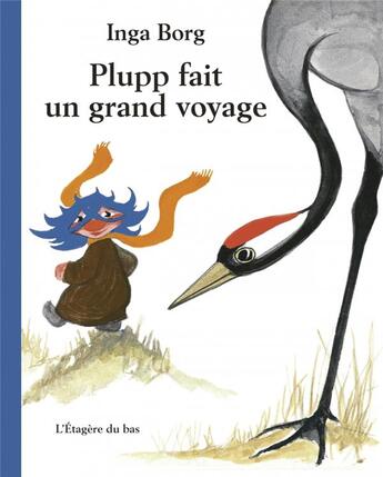 Couverture du livre « Plupp fait un grand voyage » de Inga Borg aux éditions L'etagere Du Bas