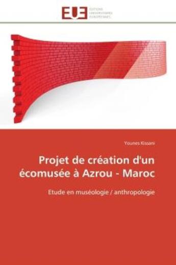 Couverture du livre « Projet de creation d'un ecomusee a azrou - maroc - etude en museologie / anthropologie » de Kissani Younes aux éditions Editions Universitaires Europeennes