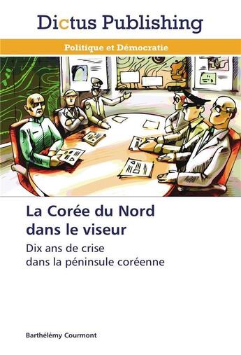 Couverture du livre « La coree du nord dans le viseur » de Courmont-B aux éditions Dictus