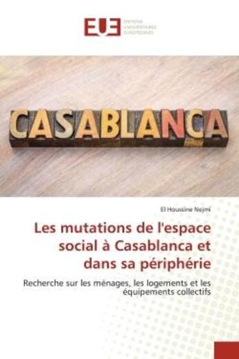 Couverture du livre « Les mutations de l'espace social a casablanca et dans sa peripherie - recherche sur les menages, les » de Nejmi El Houssine aux éditions Editions Universitaires Europeennes