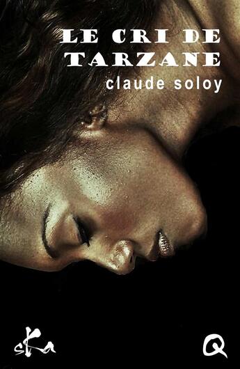 Couverture du livre « Le cri de Tarzane » de Claude Soloy aux éditions Ska