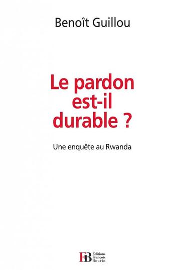 Couverture du livre « Le pardon est-il durable ? ; une enquête au Rwanda » de Benoit Guillou aux éditions Les Peregrines