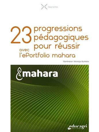 Couverture du livre « 23 progressions pedagogiques pour reussir avec l'eportfolio mahara » de Duchesne Veronique aux éditions Educagri