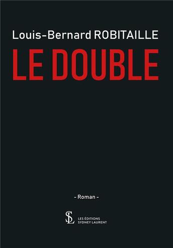 Couverture du livre « Le double » de Robitaille L-B. aux éditions Sydney Laurent