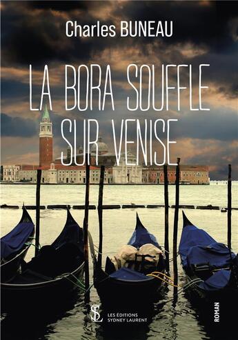 Couverture du livre « La bora souffle sur venise » de Buneau Charles aux éditions Sydney Laurent