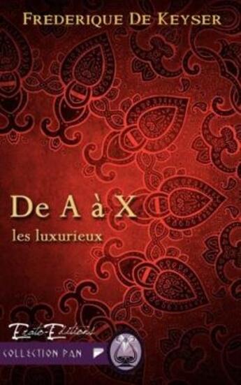 Couverture du livre « De A à X : les luxurieux » de Keyser Frederique aux éditions Erato Editions