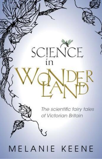 Couverture du livre « Science in Wonderland: The scientific fairy tales of Victorian Britain » de Keene Melanie aux éditions Oup Oxford