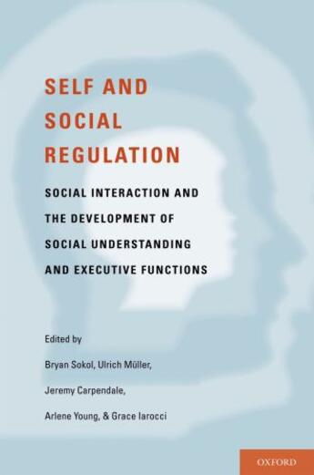 Couverture du livre « Self- and Social-Regulation: The Development of Social Interaction, So » de Iarocci Grace aux éditions Oxford University Press Usa