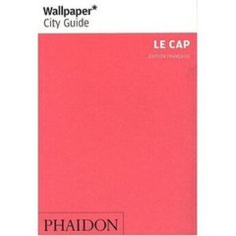 Couverture du livre « Le Cap » de Wallpaper aux éditions Phaidon