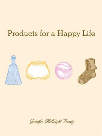 Couverture du livre « Products for happy life » de Mcknight Trontz aux éditions Mark Batty